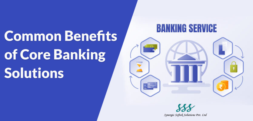 What are the benefits of Core Banking Solutions